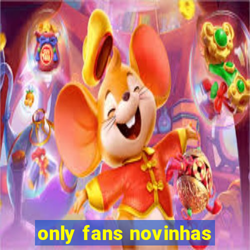 only fans novinhas